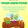 Grow Your Own Food