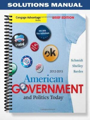 SolutionsManualforCengageAdvantageBooksAmericanGovernmentandPoliticsTodayBriefEdition2012 20137thEditionbySchmidt