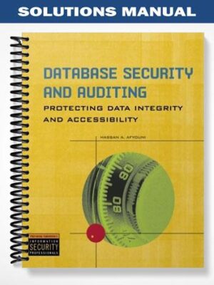 SolutionsManualforDatabaseSecurityandAuditingProtectingDataIntegrityandAccessibility1stEditionbyHassanAfyouni