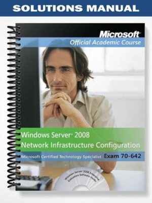SolutionsManualforMicrosoftOfficialAcademicCourse70 642WindowsServer2008NetworkInfrastructureConfigu