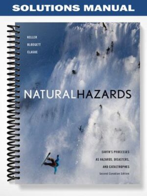 SolutionsManualforNaturalHazardsEarthsProcessesasHazardsDisastersandCatastrophesSecondCanadianEditio