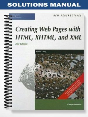 SolutionsManualforNewPerspectivesonCreatingWebPageswithHTMLXHTMLandXMLComprehensive2ndEditionbyPatrickCarey