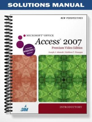 SolutionsManualforNewPerspectivesonMicrosoftOfficeAccess2007IntroductoryPremiumVideoEdition1stEditionbyAdamski