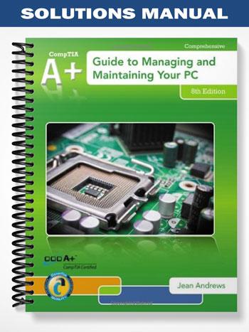 Solutions Manual for A+ Guide to Managing &amp; Maintaining Your PC 8th Edition by Jean Andrews ...