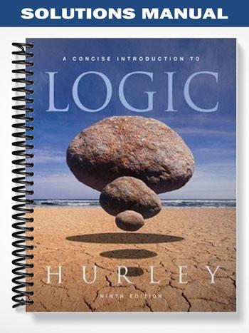Solutions_Manual_for_A_Concise_Introduction_to_Logic_9th_Edition_by_Hurley