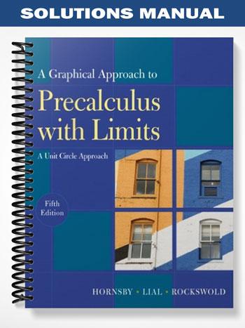 Solutions_Manual_for_A_Graphical_Approach_to_Precalculus_with_Limits_A_Unit_Circle_Approach_5th_Edition_by_Hornsby Solutions_Manual_for_A_Graphical_Approach_to_Precalculus_with_Limits_A_Unit_Circle_Approach_5th_Edition_by_Hornsby