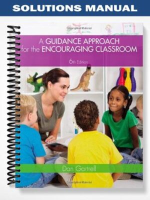 Solutions_Manual_for_A_Guidance_Approach_for_the_Encouraging_Classroom_6th_Edition_by_Dan_Gartrell