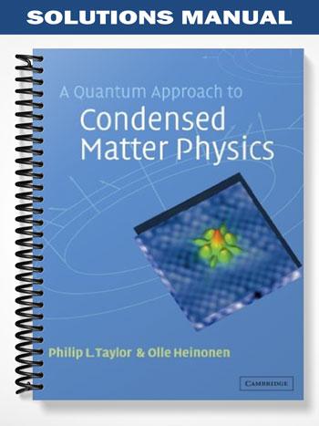 Solutions_Manual_for_A_Quantum_Approach_to_Condensed_Matter_Physics_1st_Edition_by_Taylor Solutions_Manual_for_A_Quantum_Approach_to_Condensed_Matter_Physics_1st_Edition_by_Taylor