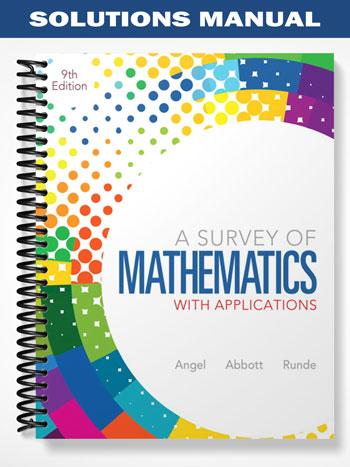 Solutions_Manual_for_A_Survey_of_Mathematics_with_Applications_9th_Edition_by_Angel Solutions_Manual_for_A_Survey_of_Mathematics_with_Applications_9th_Edition_by_Angel