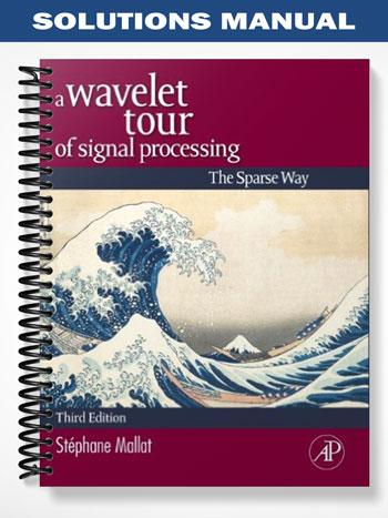 Solutions_Manual_for_A_Wavelet_Tour_of_Signal_Processing_The_Sparse_Way_3rd_Edition_by_Stephane_Mallat