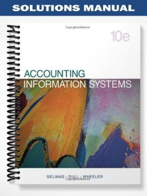 Solutions_Manual_for_Accounting_Information_Systems_10th_Edition_by_Gelinas