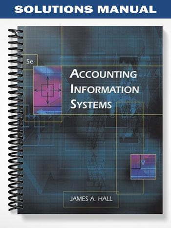 Solutions_Manual_for_Accounting_Information_Systems_5th_Edition_by_James_Hall