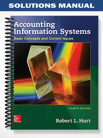Solutions_Manual_for_Accounting_Information_Systems_Basic_Concepts_and_Current_Issues_4th_Edition_by_Hurt