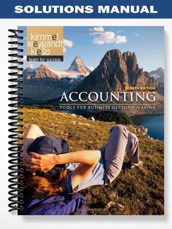 Solutions_Manual_for_Accounting_Tools_for_Business_Decision_Makers_4th_Edition_by_Kimmel Solutions_Manual_for_Accounting_Tools_for_Business_Decision_Makers_4th_Edition_by_Kimmel