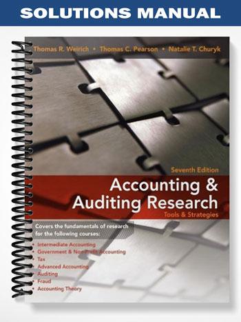 Solutions_Manual_for_Accounting__Auditing_Research_Tools__Strategies_7th_Edition_by_Weirich
