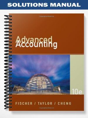 Solutions_Manual_for_Advanced_Accounting_10th_Edition_by_Fischer