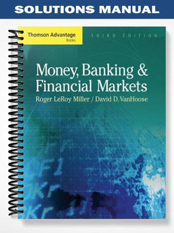 Solutions_Manual_for_Advantage_Books_Money_Banking_and_Financial_Markets_3rd_Edition_by_Miller