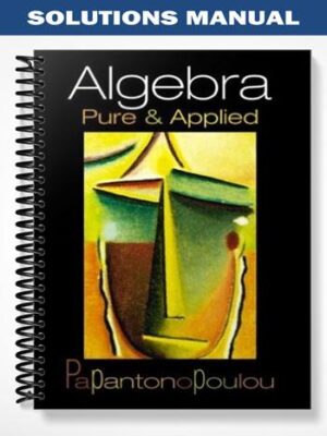 Solutions_Manual_for_Algebra_Pure_and_Applied_1st_Edition_by_Papantonopoulou