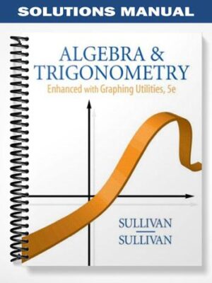 Solutions_Manual_for_Algebra_and_Trigonometry_Enhanced_with_Graphing_Utilities_5th_Edition_by_Sullivan