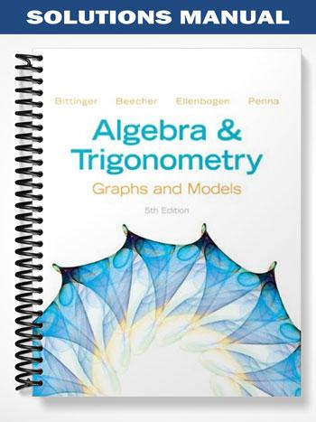 Solutions_Manual_for_Algebra_and_Trigonometry_Graphs_and_Models_5th_Edition_by_Bittinger Solutions_Manual_for_Algebra_and_Trigonometry_Graphs_and_Models_5th_Edition_by_Bittinger