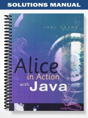 Solutions_Manual_for_Alice_in_Action_with_Java_1st_Edition_by_Joel_Adams