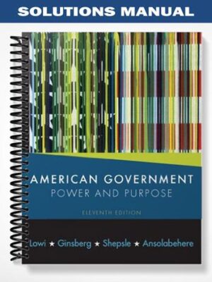 Solutions_Manual_for_American_Government_Power_and_Purpose_11th_Edition_by_Ginsberg