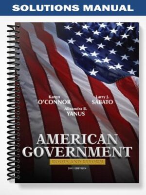 Solutions_Manual_for_American_Government_Roots_and_Reform_11th_Edition_by_OConnor