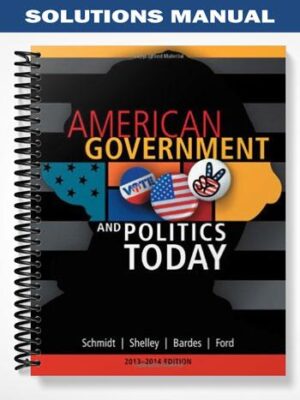 Solutions_Manual_for_American_Government_and_Politics_Today_2013 2014_Edition_16th_Edition_by_Schmidt
