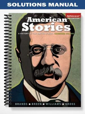 Solutions_Manual_for_American_Stories_A_History_of_the_United_States_Combined_Volume_1__2_1st_Edition_by_Brands