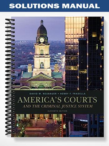 Solutions_Manual_for_Americas_Courts_and_the_Criminal_Justice_System_11th_Edition_by_Neubauer