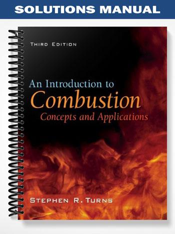 Solutions Manual for An Introduction to Combustion Concepts and ...