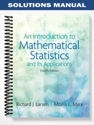 Solutions_Manual_for_An_Introduction_to_Mathematical_Statistics_and_Its_Applications_4th_Edition_by_Larsen