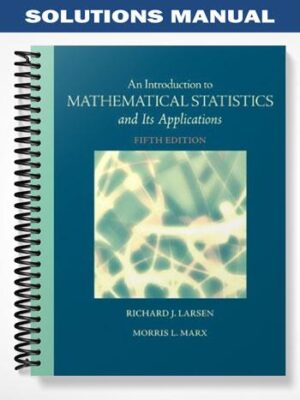 Solutions_Manual_for_An_Introduction_to_Mathematical_Statistics_and_Its_Applications_5th_Edition_by_Larsen