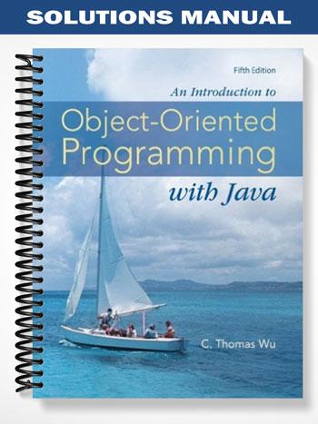 Solutions_Manual_for_An_Introduction_to_Object Oriented_Programming_with_Java_5th_Edition_by_C_Thomas_Wu