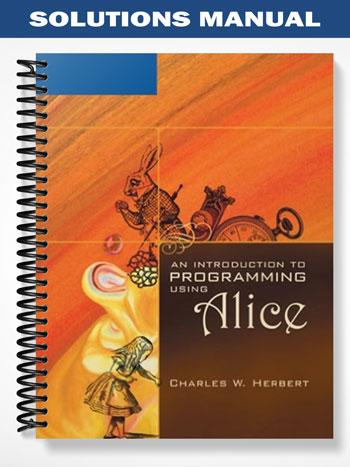 Solutions_Manual_for_An_Introduction_to_Programming_Using_Alice_1st_Edition_by_Herbert