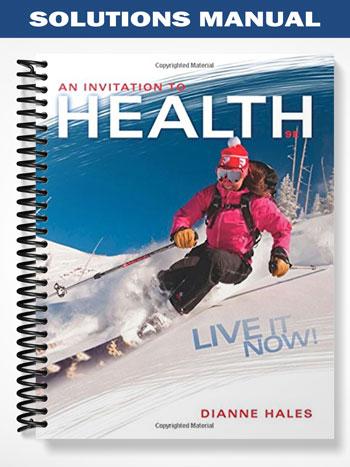 Solutions_Manual_for_An_Invitation_to_Health_Live_It_Now_Brief_Edition_9th_Edition_by_Dianne_Hales Solutions_Manual_for_An_Invitation_to_Health_Live_It_Now_Brief_Edition_9th_Edition_by_Dianne_Hales