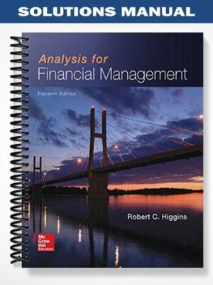Solutions_Manual_for_Analysis_for_Financial_Management_11th_Edition_by_Higgins