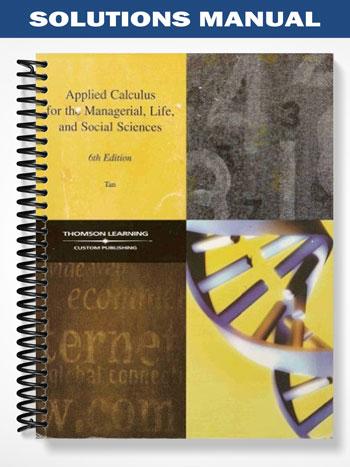 Solutions_Manual_for_Applied_Calculus_for_the_Managerial_Life_and_Social_Sciences_6th_Edition_by_Tan Solutions_Manual_for_Applied_Calculus_for_the_Managerial_Life_and_Social_Sciences_6th_Edition_by_Tan