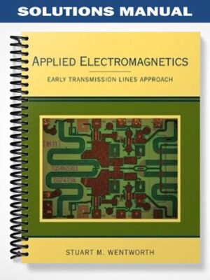 Solutions_Manual_for_Applied_Electromagnetics_Early_Transmission_Lines_Approach_1st_Edition_by_Wentworth