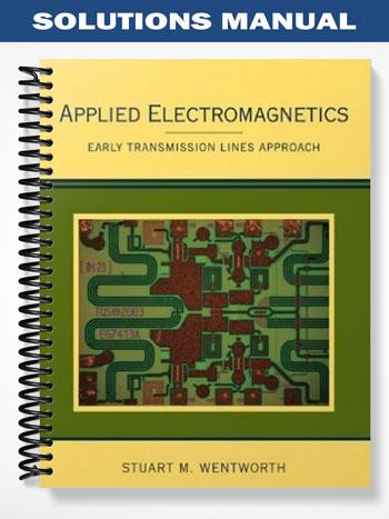 Solutions_Manual_for_Applied_Electromagnetics_Early_Transmission_Lines_Approach_1st_Edition_by_Wentworth