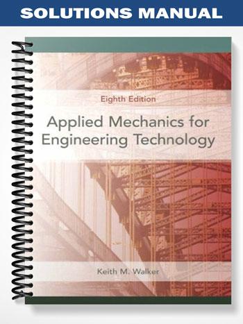 Solutions Manual for Applied Mechanics for Engineering Technology 8th Edition by Walker - Test ...