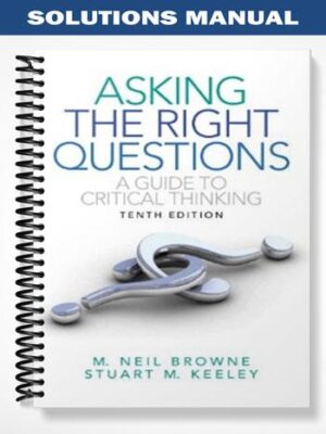 Solutions_Manual_for_Asking_the_Right_Questions_A_Guide_to_Critical_Thinking_10th_Edition_by_Browne