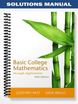 Solutions_Manual_for_Basic_College_Mathematics_through_Applications_5th_Edition_by_Akst