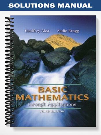 Solutions_Manual_for_Basic_Mathematics_through_Applications_3rd_Edition_by_Akst