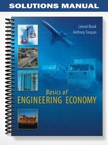 Solutions_Manual_for_Basics_of_Engineering_Economy_1st_Edition_by_Blank Solutions_Manual_for_Basics_of_Engineering_Economy_1st_Edition_by_Blank