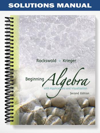 Solutions_Manual_for_Beginning_Algebra_with_Applications__Visualization_2nd_Edition_by_Rockswold Solutions_Manual_for_Beginning_Algebra_with_Applications__Visualization_2nd_Edition_by_Rockswold