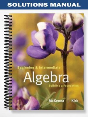 Solutions_Manual_for_Beginning_and_Intermediate_Algebra_Building_a_Foundation_1st_Edition_by_McKenna