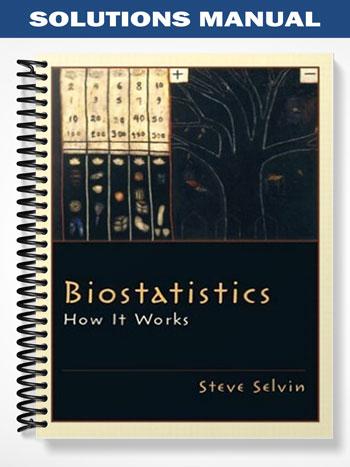 Solutions_Manual_for_Biostatistics_How_It_Works_1st_Edition_by_Steve_Selvin