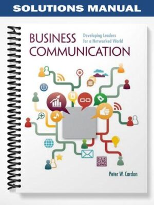 Solutions_Manual_for_Business_Communication_Developing_Leaders_for_a_Networked_World_1st_Edition_by_Cardon