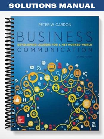 Solutions_Manual_for_Business_Communication_Developing_Leaders_for_a_Networked_World_2nd_Edition_by_Cardon